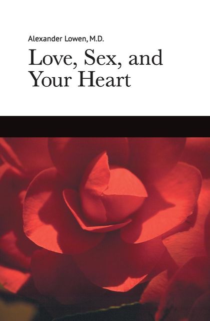 Love, Sex and Your Heart, Alexander Lowen