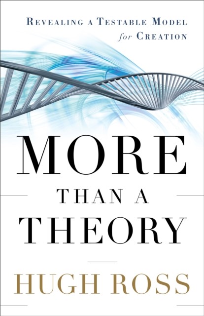 More Than a Theory (Reasons to Believe), Hugh Ross