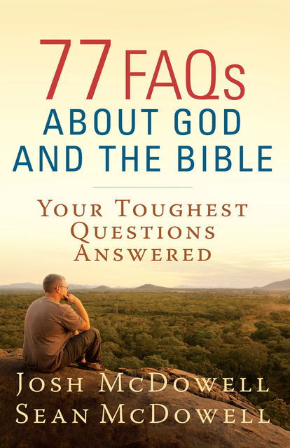 77 FAQs About God and the Bible, Josh McDowell, Sean McDowell