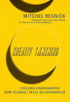 Kreativ tænkning, Ken Robinson, Kjeld Kirk Kristiansen, Mitchel Resnick