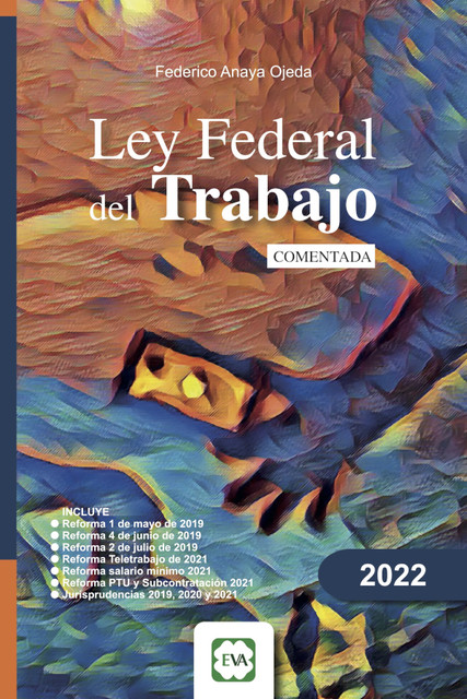 Ley Federal del Trabajo Comentada 2021, Federico Anaya Ojeda