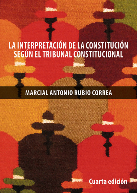 La interpretación de la Constitución de 1993 según el Tribunal Constitucional, Marcial Rubio
