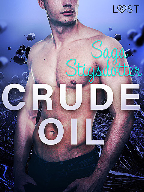 Crude Oil – Erotic Short Story, Saga Stigsdotter