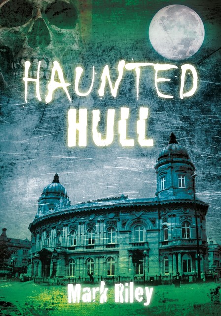 Haunted Hull, Mark Riley