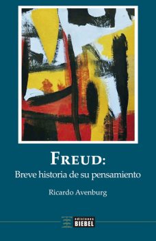 Freud: breve historia de su pensamiento, Ricardo Avenburg