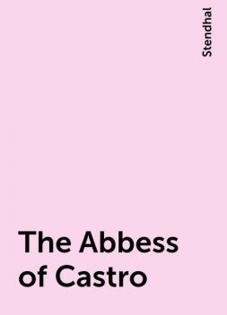 The Abbess of Castro, Stendhal