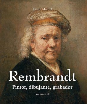 Rembrandt – Pintor, dibujante, grabador – Volumen II, Émile Michel