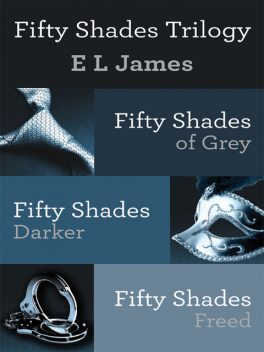Fifty Shades Trilogy Bundle: Fifty Shades of Grey; Fifty Shades Darker; Fifty Shades Freed, E.L.James