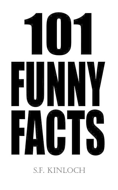 101 Funny Facts, S.F. Kinloch