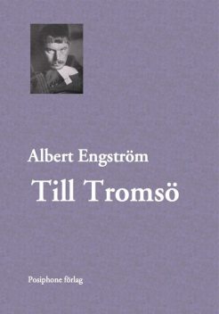 Till Tromsö, Albert Engström