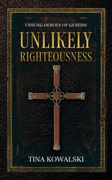 Unlikely Righteousness, Tina Kowalski