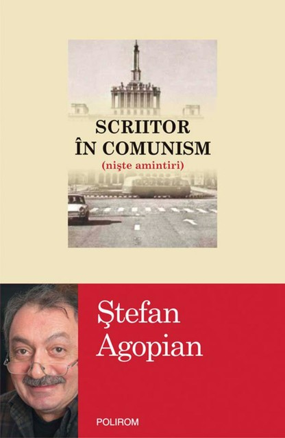Scriitor în comunism (niște amintiri), Stefan Agopian