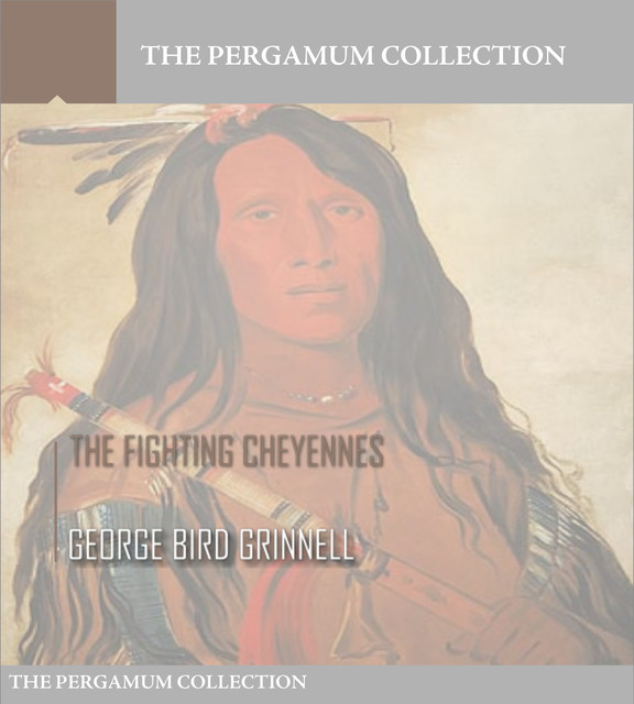 The Fighting Cheyennes, George Bird Grinnell