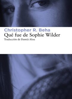 Qué Fue De Sophie Wilder, Christopher Beha