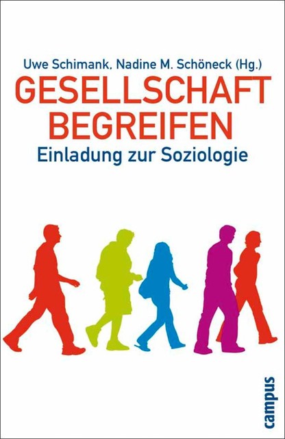 Gesellschaft begreifen, Armin Nassehi, Monika Wohlrab-Sahr, Cornelia Koppetsch, Eva Barlösius, Michael Hartmann, Hartmut Rosa, G. Günter Voß, Andreas Ortenburger, Georg Vobruba, Holger Lengfeld, Jörg Rössel, Nicole Burzan, Stefan Kühl, Uwe Schimank