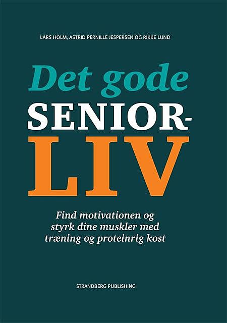 Det gode seniorliv, Astrid Pernille Jespersen, Lars Holm, Rikke Lund