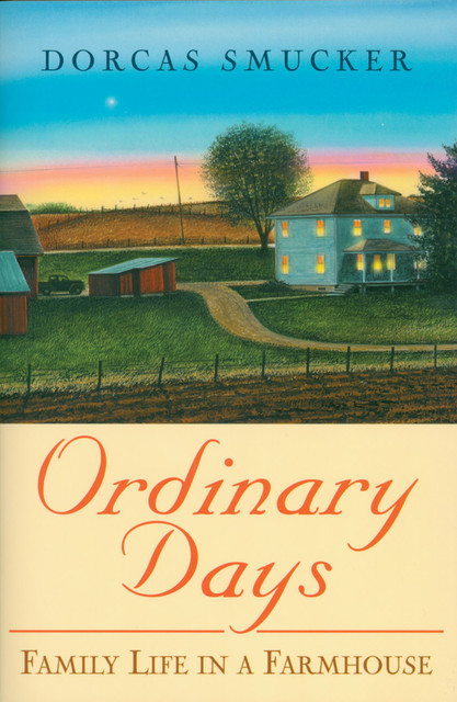 Ordindary Days, Dorcas Smucker