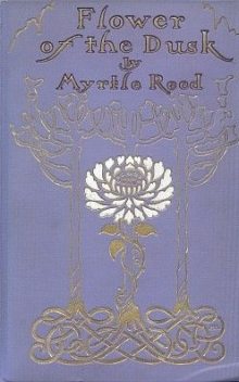 Flower of the Dusk, Myrtle Reed