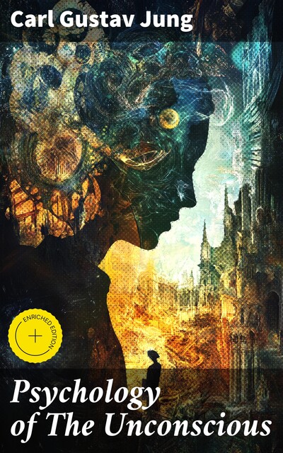 Psychology of The Unconscious, Carl Gustav Jung