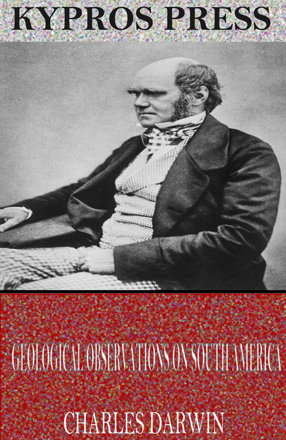 Geological Observations on South America, Charles Darwin