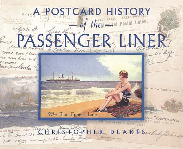 A Postcard History of the Passenger Liner, Christopher Deakes