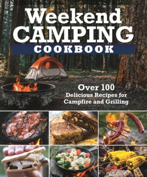 Weekend Camping Cookbook, Editors of Fox Chapel Publishing