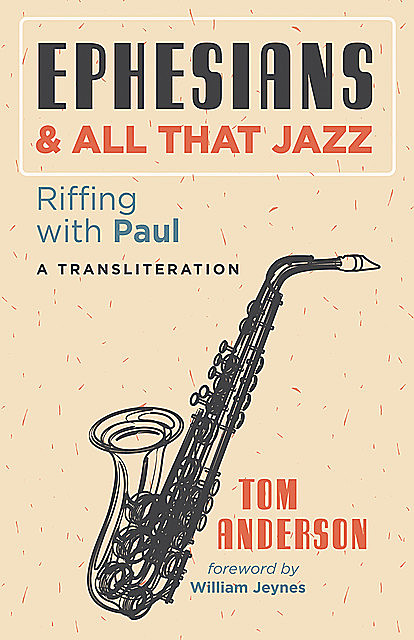 Ephesians and All that Jazz, Tom Anderson