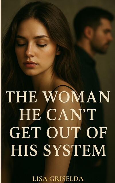 The Woman He Can’t Get Out of His System, Lisa Griselda