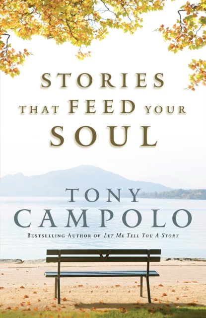Stories That Feed Your Soul, Tony Campolo