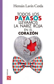 Todos los payasos llevamos la nariz roja en el corazón, Hernan Lavín Cerda