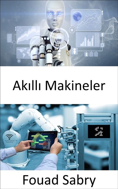 Akıllı Makineler, Fouad Sabry