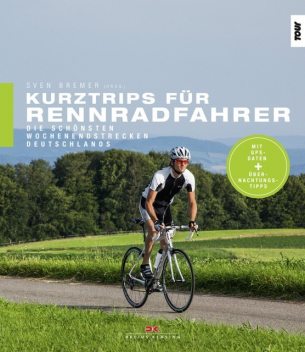 Kurztrips für Rennradfahrer, Bremer, Sven