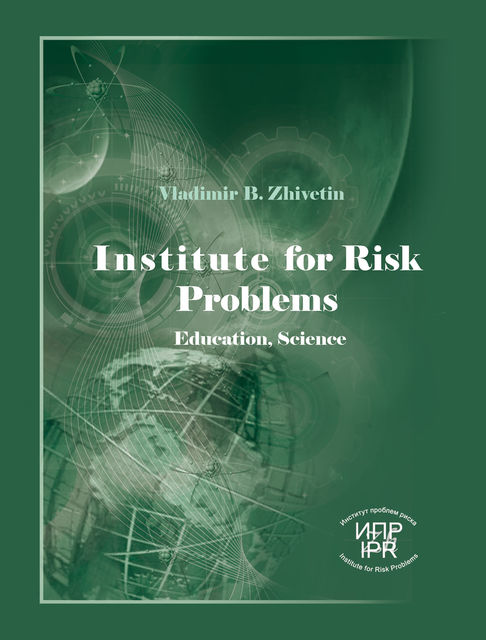 INSTITUTE FOR RISK PROBLEMS, Vladimir B.Zhivetin