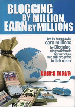 Blogging by Million, Earn By Millions, Laura Maya