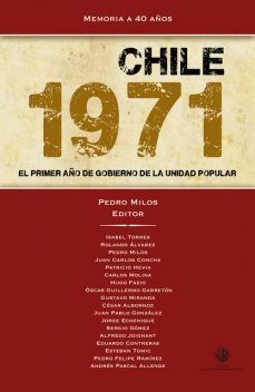Chile 1971. El primer año de gobierno de la Unidad Popular, Pedro Milos