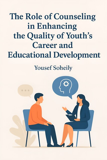 The Role of Counseling in Enhancing the Quality of Youth's Career and Educational Development, Yousef Soheily