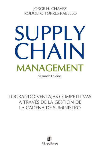 Supply Chain Management (Gestión de la cadena de suministro), Jorge H. ChavezRo, Rodolfo Torres-Rabello