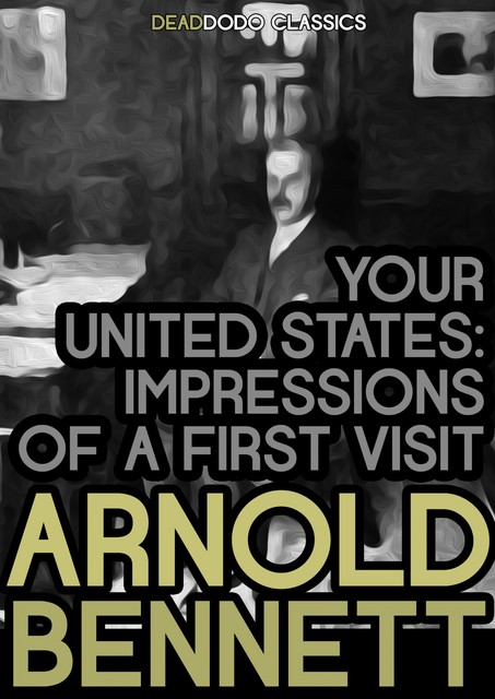 Your United States, Arnold Bennett