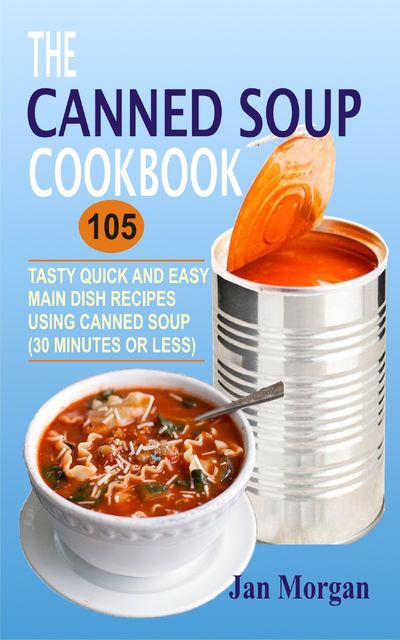 The Canned Soup Cookbook, Jan Morgan