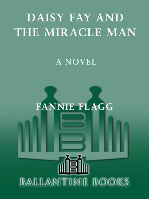 Daisy Fay and the Miracle Man, Fannie Flagg