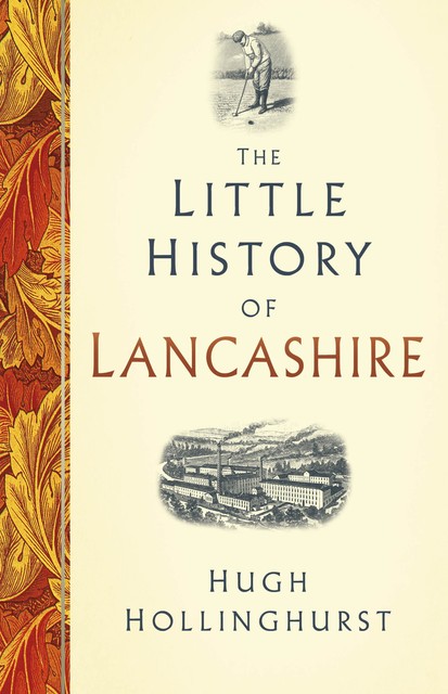 The Little History of Lancashire, Hugh Hollinghurst