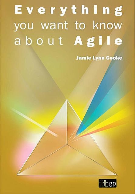 Everything you want to know about Agile, Jamie Lynn Cooke
