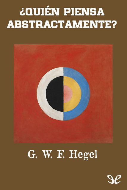 Quién piensa abstractamente, Georg Wilhelm Friedrich Hegel