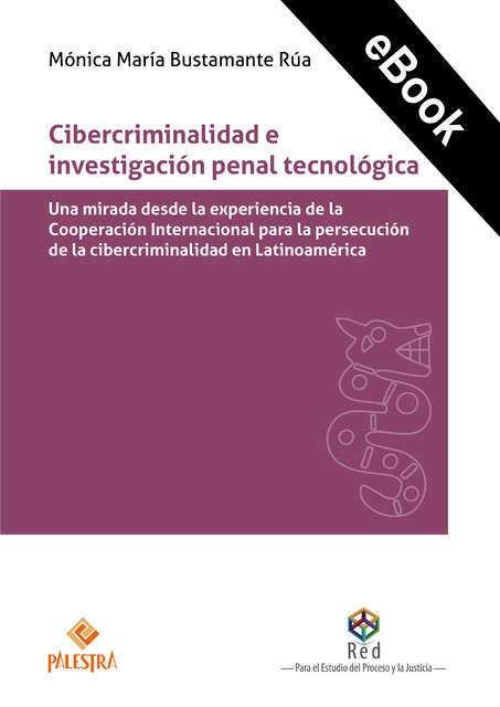 Cibercriminalidad e investigación penal tecnológica, Mónica María Bustamante Rúa