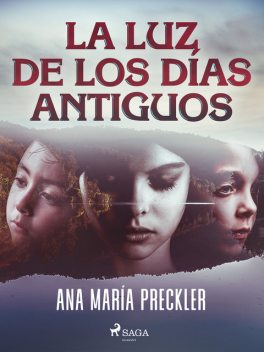 La luz de los días antiguos, Ana María Preckler