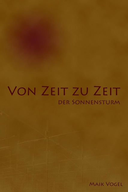 Von Zeit zu Zeit – der Sonnensturm, Maik Vogel