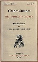 Charles Sumner; his complete works, volume 14 (of 20), Charles Sumner