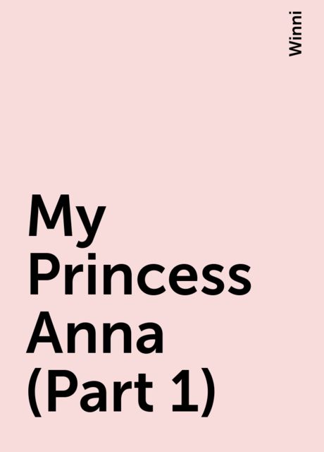 My Princess Anna (Part 1), Winni