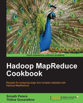 Hadoop MapReduce Cookbook, Thilina Gunarathne, Srinath Perera