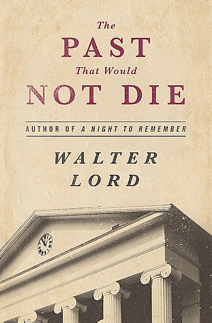 The Past That Would Not Die, Walter Lord
